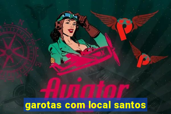 garotas com local santos